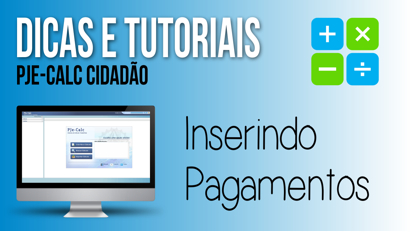 Inserindo Pagamentos e Recolhimentos no Pje-Calc