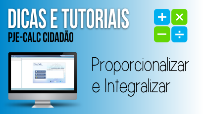 O segredo do Proporcionalizar e Integralizar nas Verbas do Pje-Calc