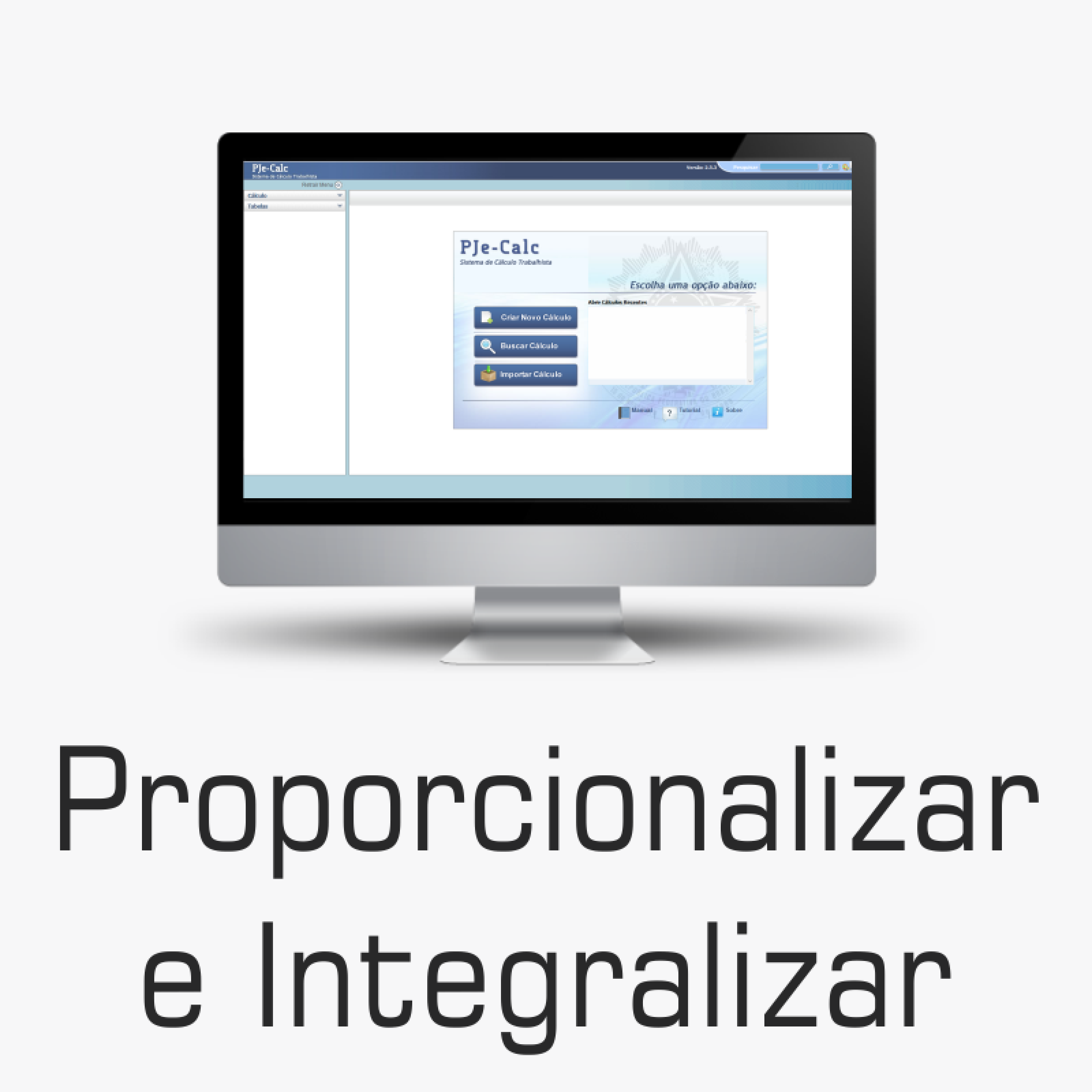 O segredo do Proporcionalizar e Integralizar nas Verbas do Pje-Calc